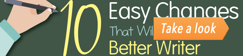 10 Easy Changes That Will Make You a Better Writer (Infographic) post image
