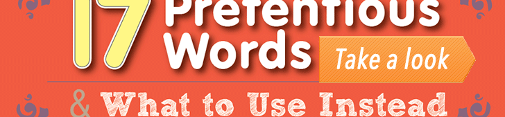 17 Pretentious Words & What to Use Instead (Infographic) post image